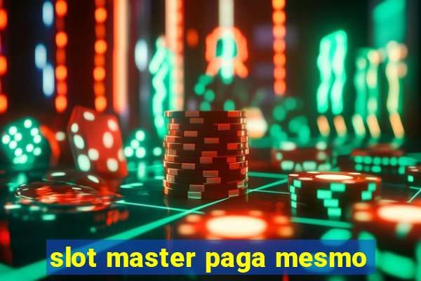 slot master paga mesmo