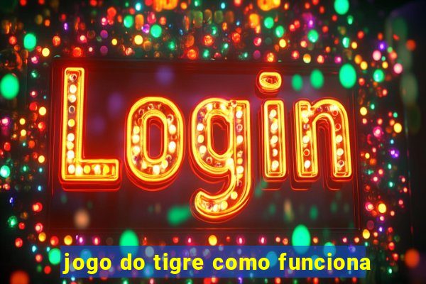 jogo do tigre como funciona