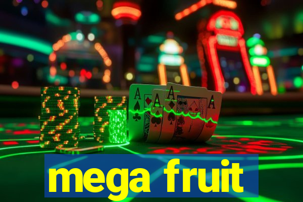 mega fruit