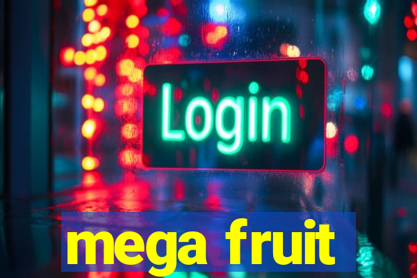 mega fruit