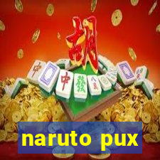 naruto pux