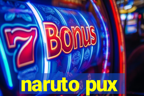 naruto pux