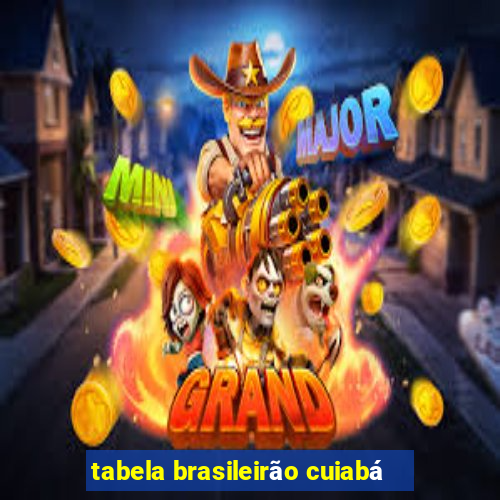 tabela brasileirão cuiabá