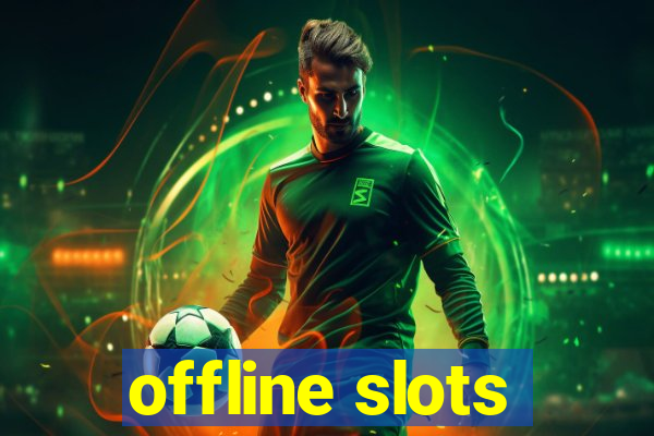 offline slots