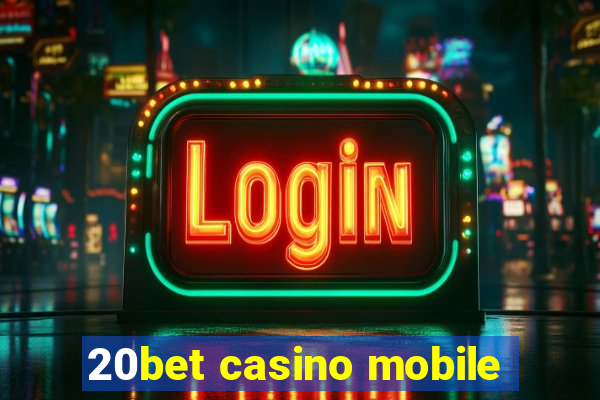 20bet casino mobile