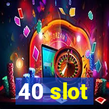 40 slot