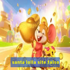 santa lolla site falso