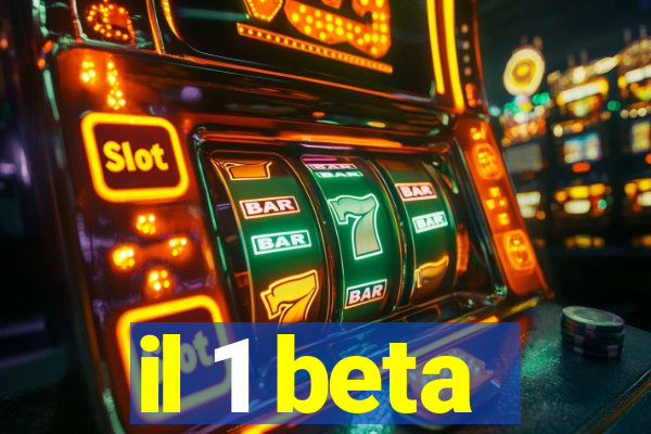 il 1 beta