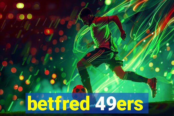 betfred 49ers