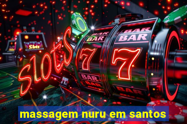 massagem nuru em santos