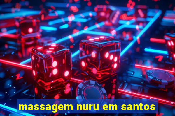 massagem nuru em santos