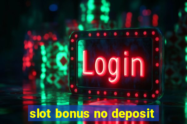 slot bonus no deposit