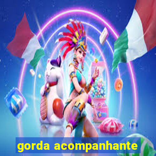 gorda acompanhante