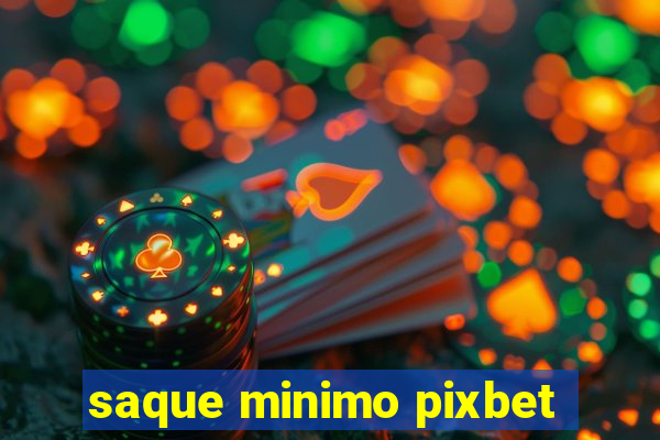 saque minimo pixbet