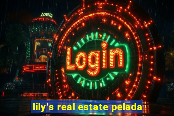 lily's real estate pelada