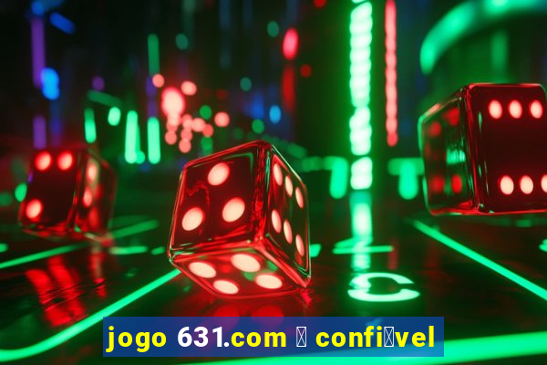 jogo 631.com 茅 confi谩vel