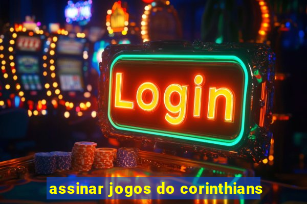 assinar jogos do corinthians