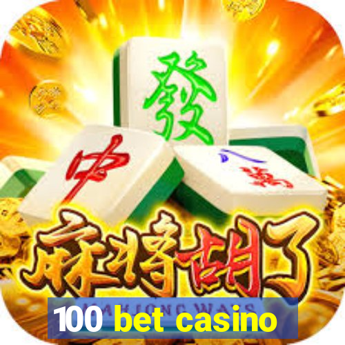 100 bet casino