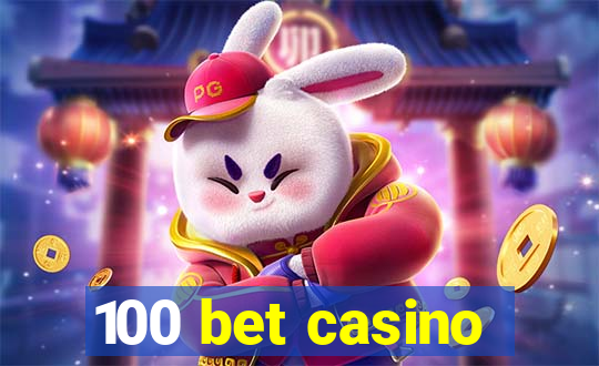 100 bet casino