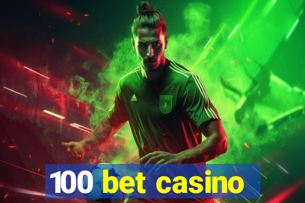 100 bet casino