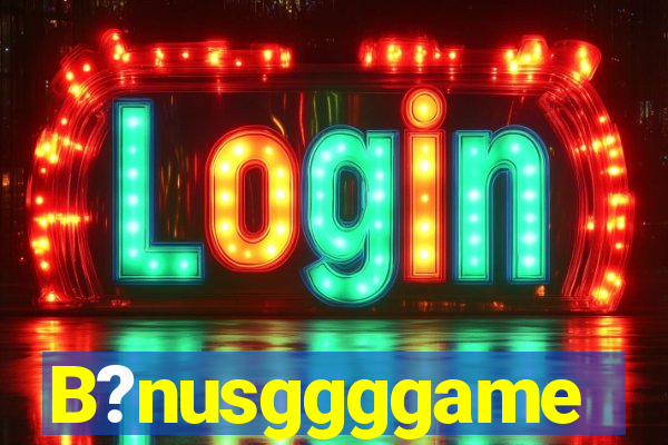 B?nusggggame