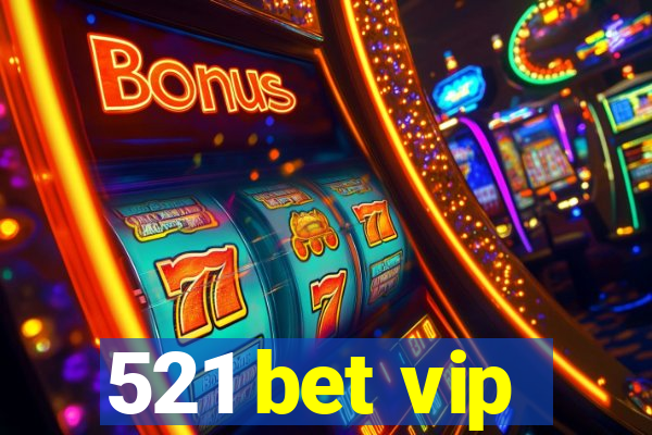 521 bet vip