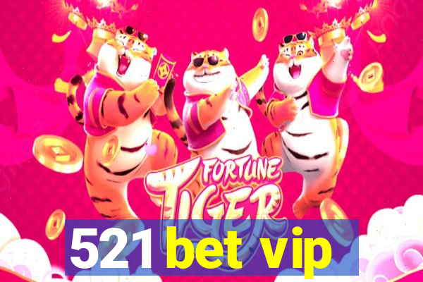 521 bet vip