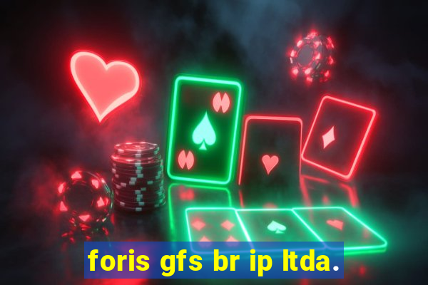 foris gfs br ip ltda.