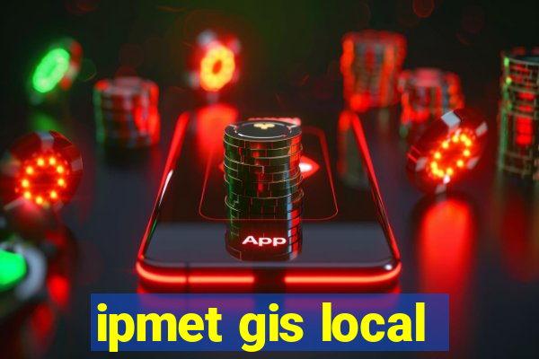 ipmet gis local