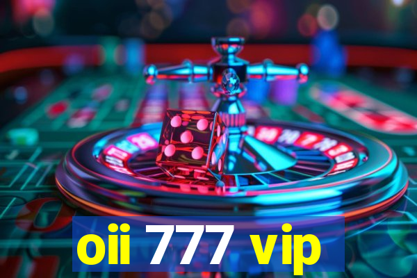 oii 777 vip