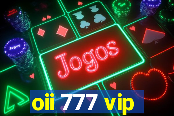 oii 777 vip