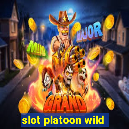 slot platoon wild