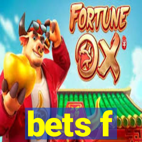 bets f