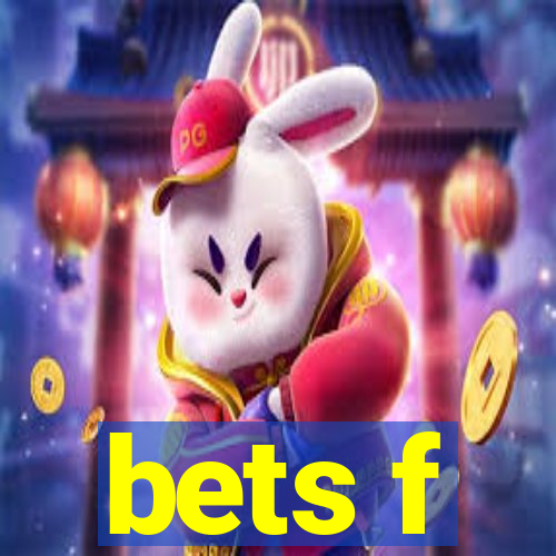 bets f