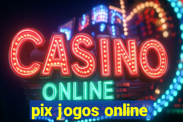 pix jogos online