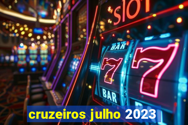 cruzeiros julho 2023