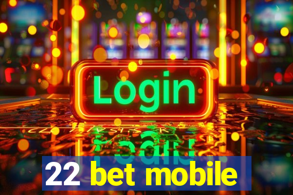 22 bet mobile