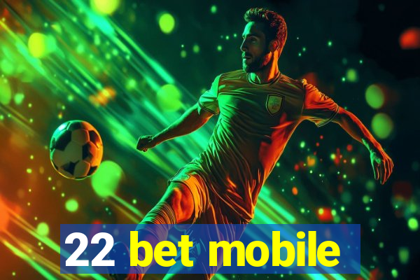 22 bet mobile