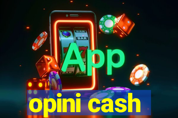 opini cash