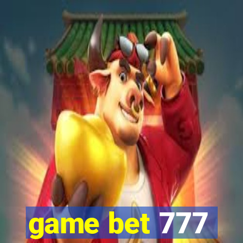 game bet 777