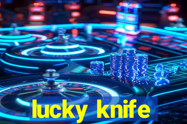 lucky knife