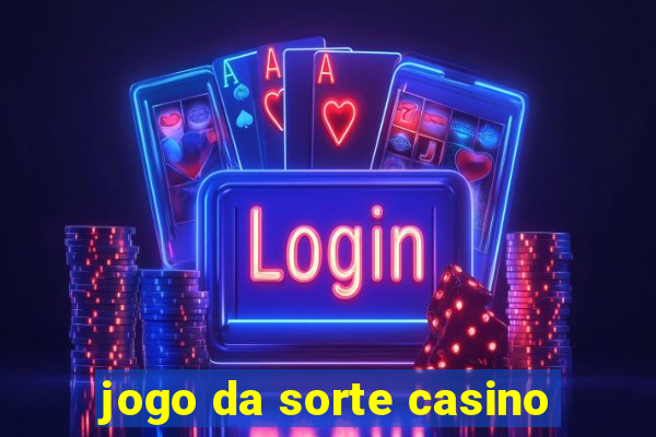 jogo da sorte casino