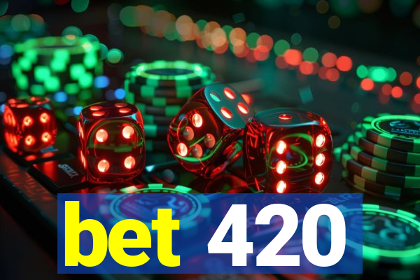 bet 420