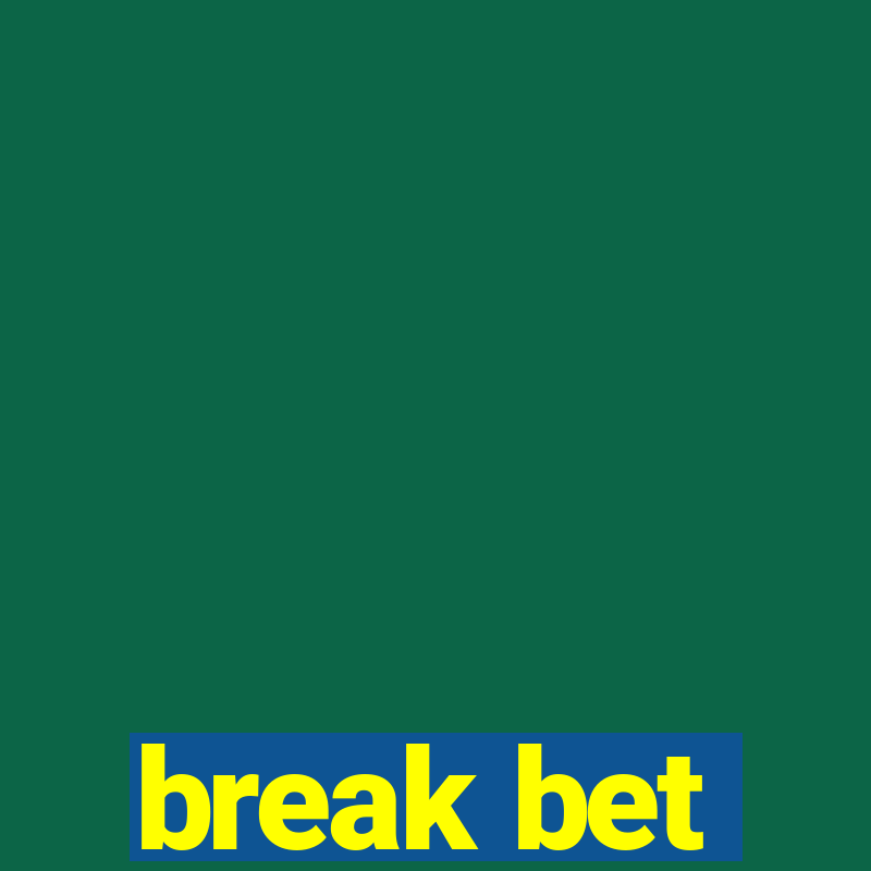 break bet