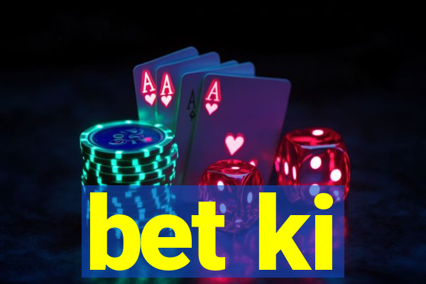 bet ki