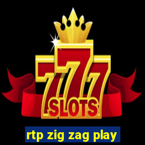 rtp zig zag play