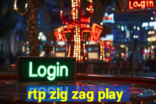 rtp zig zag play