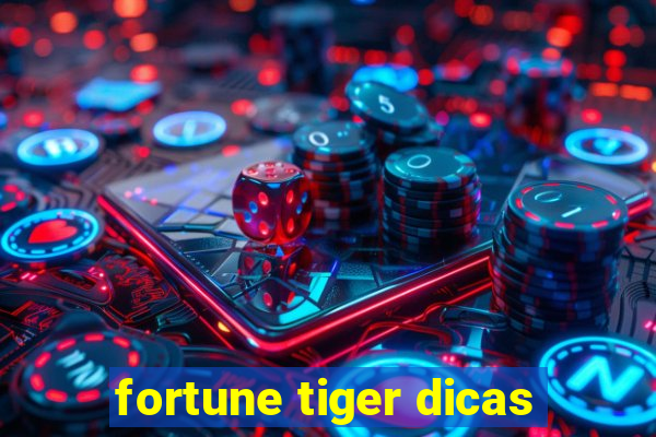 fortune tiger dicas