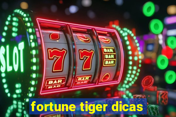 fortune tiger dicas