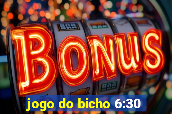 jogo do bicho 6:30